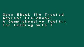 Open EBook The Trusted Advisor Fieldbook: A Comprehensive Toolkit for Leading with Trust online
