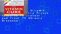 Popular  The Vitamin Cure: Clinically Proven Remedies to Prevent and Treat 75 Chronic Diseases