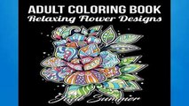 Full Trial Adult Coloring Book: 50 Relaxing Flower Designs with Mandala Inspired Patterns for