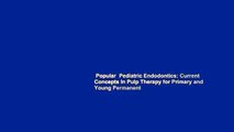 Popular  Pediatric Endodontics: Current Concepts in Pulp Therapy for Primary and Young Permanent