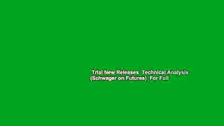 Trial New Releases  Technical Analysis (Schwager on Futures)  For Full