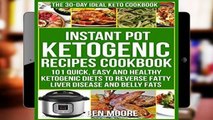 D0wnload Online Instant Pot Ketogenic Recipes CookBook: 101 Quick, Easy   Healthy Ketogenic Diets