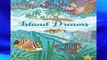 Get Full Adult Coloring Book: Island Dreams: Vacation, Summer and Beach: Dream and Relax with
