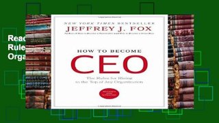 Reading Full How to Become Ceo: The Rules for Rising to the Top of Any Organization Full access