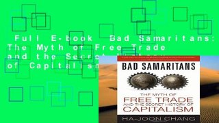 Full E-book  Bad Samaritans: The Myth of Free Trade and the Secret History of Capitalism Complete