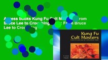 Access books Kung Fu Cult Masters: From Bruce Lee to Crouching Tiger: From Bruce Lee to Crouching