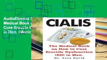 AudioEbooks Cialis: The Medical Book on How to Cure Erectile Dysfunction (ED) in Men. (Medical