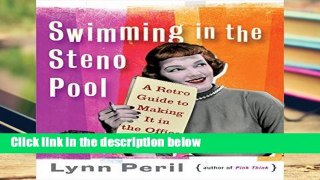 Unlimited acces Swimming in the Steno Pool: A Retro Guide to Making It in the Office Book