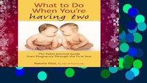 New Releases What to Do When You re Having Two: The Twins Survival Guide from Pregnancy Through