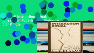 Get Full Interaction Ritual: Essays on Face-to-Face Behavior For Kindle