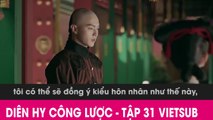 Diên Hy Công Lược Tập 31 VietSub - Phim Hoa Ngữ