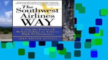 Popular to Favorit  The Southwest Airlines Way: Using the Power of Relationships to Achieve High