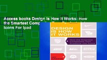 Access books Design Is How It Works: How the Smartest Companies Turn Products into Icons For Ipad