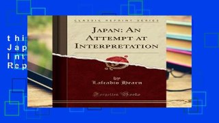 this books is available Japan: An Attempt at Interpretation (Classic Reprint) any format