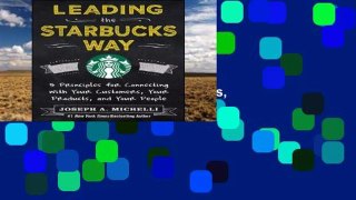 Best ebook  Leading the Starbucks Way: 5 Principles for Connecting with Your Customers, Your
