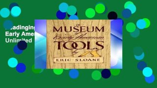 Readinging new Museum of Early American Tools (Americana) Unlimited