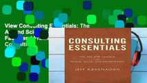 View Consulting Essentials: The Art and Science of People, Facts, and Frameworks Ebook Consulting