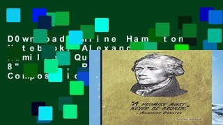 D0wnload Online Hamilton Notebook: Alexander Hamilton Quote (1), 8