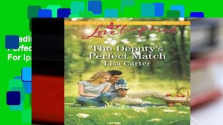 Reading Full The Deputy s Perfect Match (Love Inspired) For Ipad