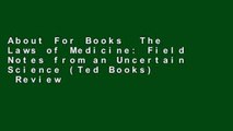 About For Books  The Laws of Medicine: Field Notes from an Uncertain Science (Ted Books)  Review