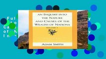 Full version  An Inquiry into the Nature and Causes of the Wealth of Nations: v. 1 (Inquiry Into