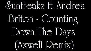 Sunfreakz ft Andrea Briton Counting Down The Days (Axwell