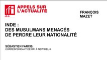 Inde : Des musulmans menacés de perdre leur nationalité