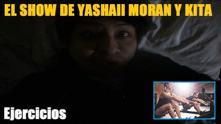 El Show de Yashaii Moran y Kita (Capitulo 25) Los Ejercicios