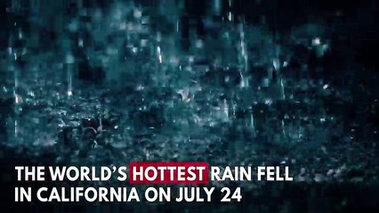 World's Hottest Rain Falls On California