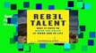Best ebook  Rebel Talent: Why It Pays to Break the Rules at Work and in Life Complete