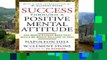 Best ebook  Success Through a Positive Mental Attitude: Discover the Secret of Making Your Dreams