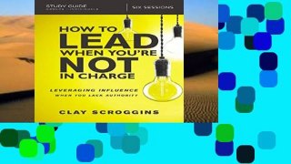 Full E-book  How to Lead When You re Not in Charge Study Guide Complete