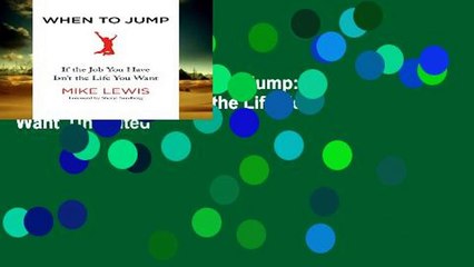 About For Books  When to Jump: If the Job You Have Isn t the Life You Want  Unlimited
