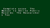 Complete acces  The Manual to Online Public Records: The Researcher s Tool to Online Resources of