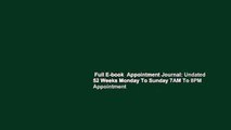 Full E-book  Appointment Journal: Undated 52 Weeks Monday To Sunday 7AM To 8PM Appointment