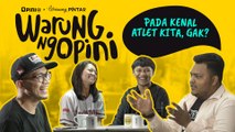 #WARUNGOPINI | Eps.03 | Pada Kenal Atlet Kita, Gak?