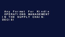 Any Format For Kindle  OPERATIONS MANAGEMENT IN THE SUPPLY CHAIN: DECISIONS   CASES (Mcgraw-hill