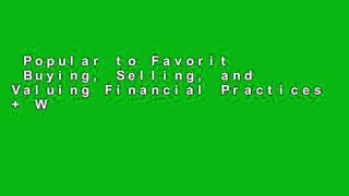 Popular to Favorit  Buying, Selling, and Valuing Financial Practices + Website: The Fp