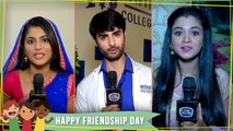 TV Actors REVEAL Their Friendship Secrets | Friendship Day Special | Tanvi Dogra, Varun Kapoor