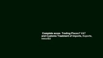 Complete acces  Trading Places? VAT and Customs Treatment of Imports, Exports, Intra-EU