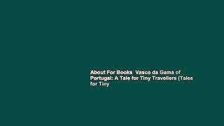 About For Books  Vasco da Gama of Portugal: A Tale for Tiny Travellers (Tales for Tiny