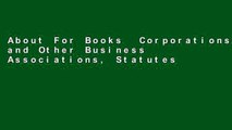 About For Books  Corporations and Other Business Associations, Statutes, Rules, and Forms, 2018