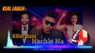 Latest Dj Songs 2018 - Nachle Na - Guru Randhawa-Hard Laud Punch Mix Real Laugh