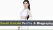 Swati Bakshi Biography | Age | Family | Boyfriend | Movies | Height | Measurements