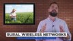 Rural Wireless Networks – Giving Anyone Internet Access Who Don’t Have Access to WiFi
