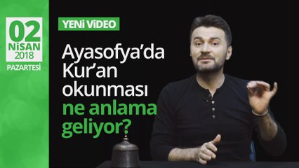 Ayasofya'da Kur'an Okunması Ne Anlama Geliyor?