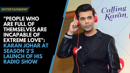 "People who are too full of themselves are incapable of love": Karan Johar