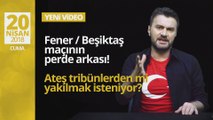 Fener/Beşiktaş Maçının Perde Arkası!