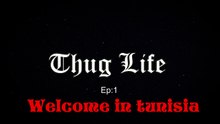 Thug Life , Welcome In Tunisia (Ep 1)