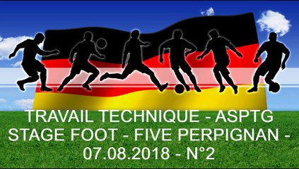 TRAVAIL TECHNIQUE - ASPTG STAGE FOOT - FIVE PERPIGNAN - 07.08.2018 - N°2